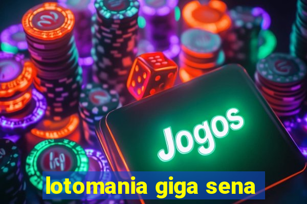 lotomania giga sena